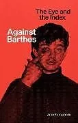 Kartonierter Einband Against Barthes: The Eye and the Index von Fontcuberta Joan