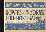 Fester Einband How to Draw Like Hokusai von Hokusai Katsushika