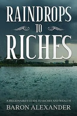 E-Book (epub) Raindrops to Riches von Baron Alexander