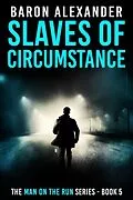E-Book (epub) Slaves of Circumstance von Baron Alexander