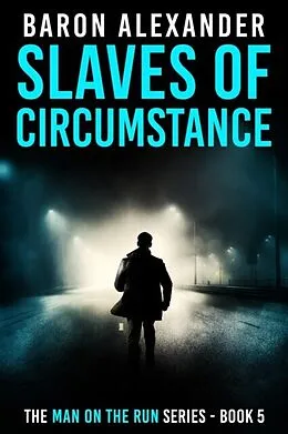 E-Book (epub) Slaves of Circumstance von Baron Alexander