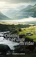 E-Book (epub) Creating the Future with Vidar von Steffen Hartmann, Volker Fintelmann