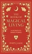 Fester Einband The Book of Magical Living von Poppy Jamie