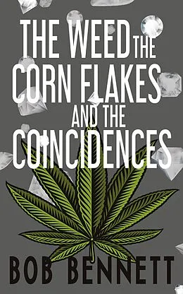 E-Book (epub) The Weed, The Corn Flakes & The Coincidences von Bob Bennett