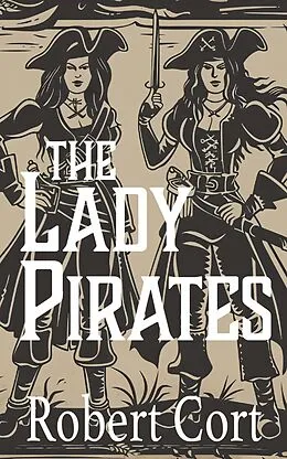 E-Book (epub) The Lady Pirates von Robert Cort