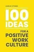 Kartonierter Einband (Kt) 100 Ideas for a Positive Work Culture von Aurelie Litynski