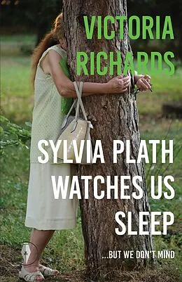 E-Book (epub) Sylvia Plath Watches Us Sleep But We Don't Mind von Victoria Richards