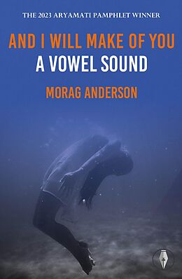 E-Book (epub) And I Will Make of You a Vowel Sound von Morag Anderson