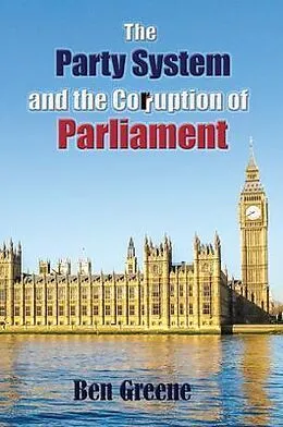 E-Book (epub) The Party System and the Corruption of Parliament von Ben Greene