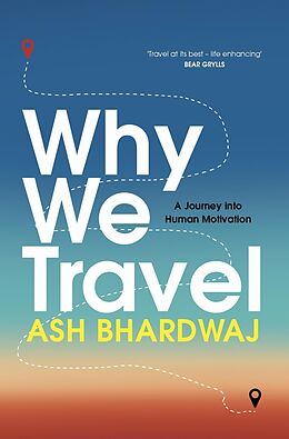 eBook (epub) Why We Travel de Ash Bhardwaj