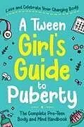 Kartonierter Einband A Tween Girl's Guide to Puberty von Abby Swift