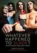 Kartonierter Einband Whatever Happened to Slade? von Daryl Easlea