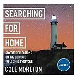 Audio CD (CD/SACD) Searching for Home: Advent reflections on the God who welcomes everyone von Moreton Cole