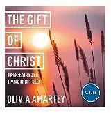 Audio CD (CD/SACD) The Gift of Christ: Responding and Living Fruitfully von Olivia Amartey