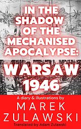 eBook (epub) In the Shadow of the Mechanised Apocalypse de Marek Zulawski