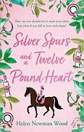 E-Book (epub) Silver Spurs and a Twelve Pound Heart von Helen Newman Wood