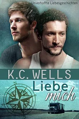 E-Book (epub) Liebe mich (Unverhoffte Liebesgeschichten, #4) von K. C. Wells