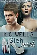 E-Book (epub) Sieh mich (Unverhoffte Liebesgeschichten, #3) von K. C. Wells