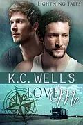 E-Book (epub) Love Me (Lightning Tales, #4) von K. C. Wells