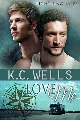 E-Book (epub) Love Me (Lightning Tales, #4) von K. C. Wells