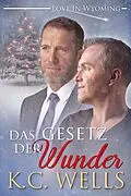 E-Book (epub) Das Gesetz der Wunder (Liebe in Wyoming, #2) von K. C. Wells