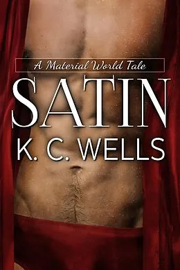 E-Book (epub) Satin (A Material World (English edition), #2) von K. C. Wells