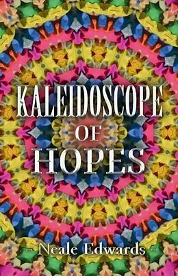 E-Book (epub) Kaleidoscope Of Hopes von Neale Edwards