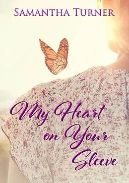 E-Book (epub) My Heart On Your Sleeve von Samantha Turner