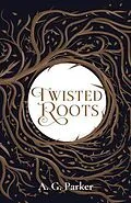 E-Book (epub) Twisted Roots von A. G. Parker