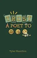 E-Book (epub) Trust A Poet To... von Tyler Hamilton