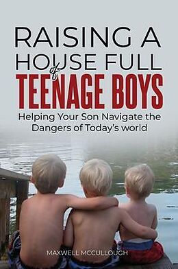 eBook (epub) Raising a House Full of Teenage Boys de Maxwell McCullough