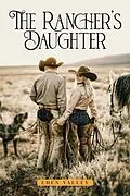 E-Book (epub) The Rancher's Daughter von Eden Valley