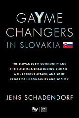 eBook (epub) GaYme Changers in Slovakia de Jens Schadendorf