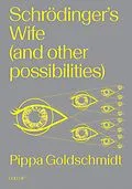 E-Book (epub) Schrodinger's Wife (and Other Possibilities) von Pippa Goldschmidt