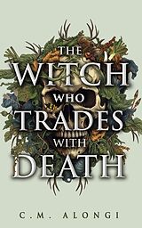 Livre Relié The Witch who Trades with Death de C.M. Alongi