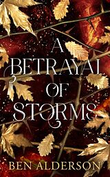 Couverture cartonnée A Betrayal of Storms de Ben Alderson