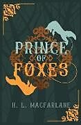 Couverture cartonnée Prince of Foxes de H. L. Macfarlane