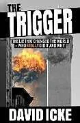 Kartonierter Einband The Trigger: The Lie That Changed the World von David Icke