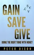 E-Book (epub) Gain Save Give von Peter Dixon