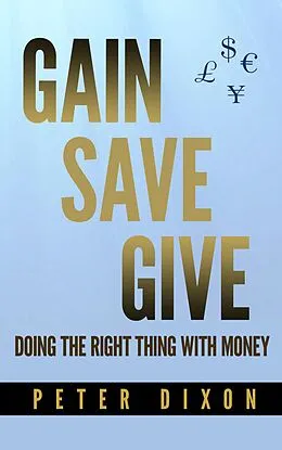 E-Book (epub) Gain Save Give von Peter Dixon
