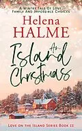 E-Book (epub) An Island Christmas: A Wintry Tale of Love, Family and Impossible Choices (Love on the Island, #2) von Helena Halme