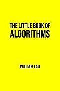 Kartonierter Einband The Little Book of Algorithms von William Lau