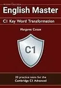Kartonierter Einband English Master C1 Key Word Transformation (20 practice tests for the Cambridge Advanced) von Margaret Cooze