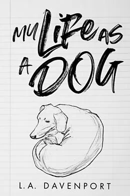 E-Book (epub) My Life as a Dog von L. A. Davenport