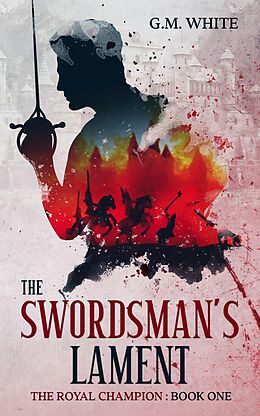 E-Book (epub) The Swordsman's Lament (The Royal Champion, #1) von G. M. White