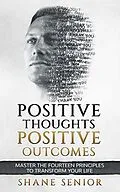 E-Book (epub) Positive Thoughts Positive Outcomes von Shane Senior