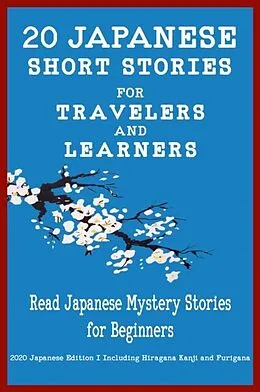 E-Book (epub) 20 Japanese Short Stories for Travelers and Learners Read Japanese Mystery Stories for Beginners von Yokahama Language & Teachers Club, Christian Tamaka Pedersen, Christian Stahl