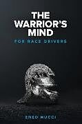 Couverture cartonnée The Warrior's Mind: For Race Drivers de Enzo Mucci