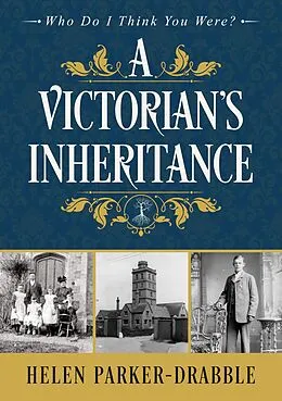 E-Book (epub) A Victorian's Inheritance (Who Do I Think You Were?(TM), #1) von Helen Parker-Drabble