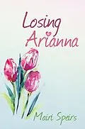 E-Book (epub) Losing Arianna von Mairi Speirs